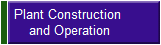 Plant Construction 
and Operation